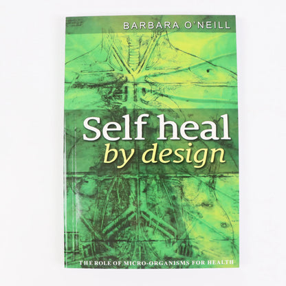 Self Heal By Design – Sustain Me Natural Remedies Guide by Barbara O’Neill (English Paperback)
